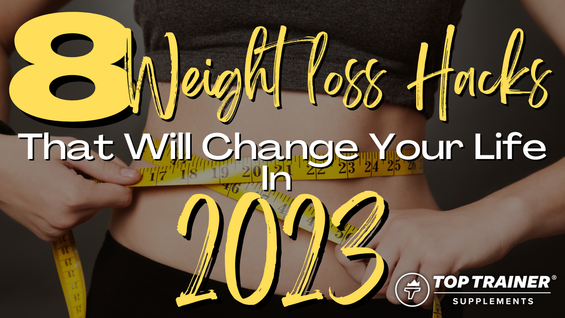 8 Weight Loss Hacks That Will Change Your Life In 2023 TopTrainer