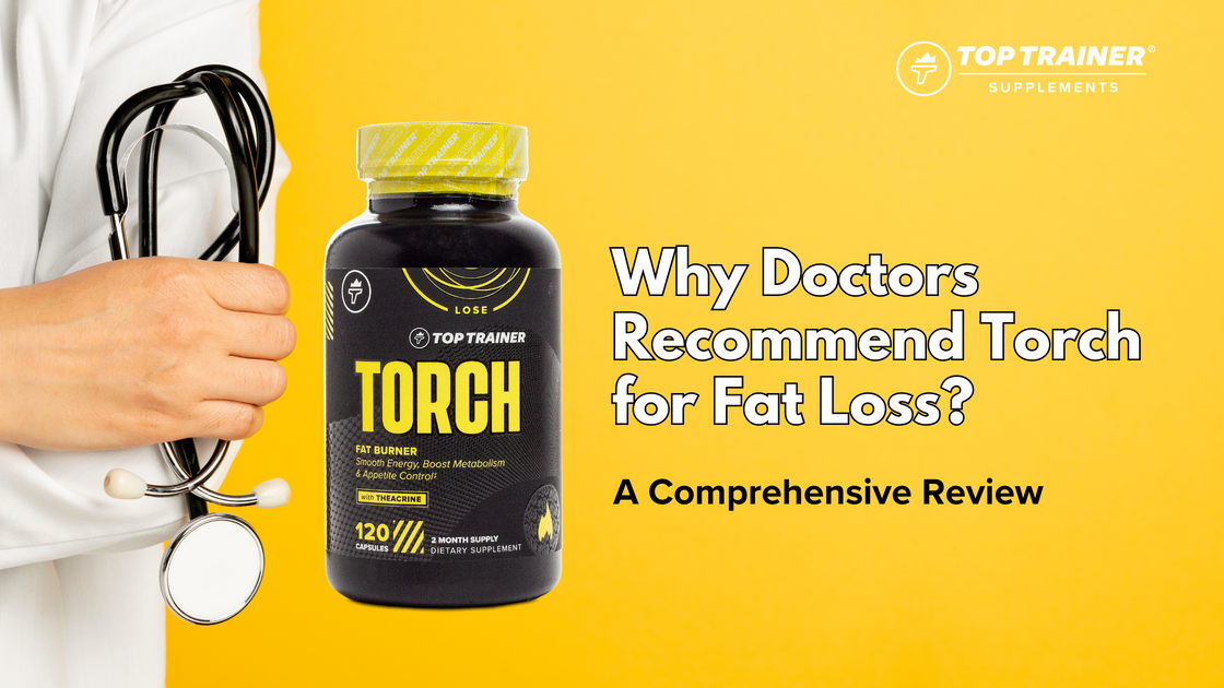 Why Doctors Recommend Torch for Fat Loss A Comprehensive Review