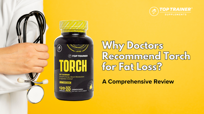 Why Doctors Recommend Torch for Fat Loss: A Comprehensive Review