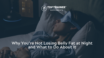 Why You’re Not Losing Belly Fat at Night (What to Do About It)