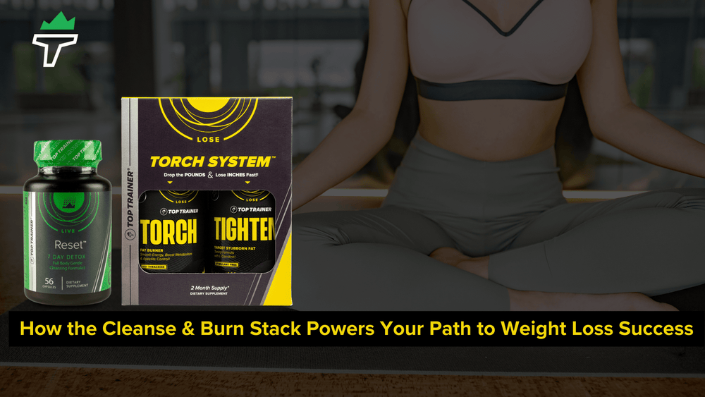 How the Cleanse & Burn Stack Powers Your Path to Weight Loss Success ...